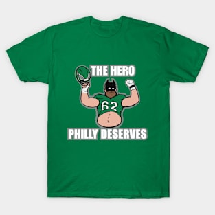 The Hero Philly Deserves T-Shirt